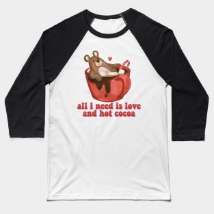 All I Need is Love and Hot Cocoa Baseball T-Shirt